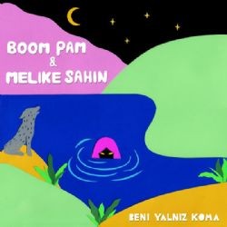 Boom Pam – Beni Yalnız Koma ft Melike Şahin Mp3 Dinle & İndir | Mp3sayar