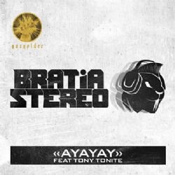 Bratia Stereo – Ayayay ft Tony Tonite Mp3 Dinle & İndir | Mp3sayar