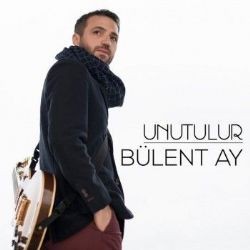 Bülent Ay – Unutulur Mp3 Dinle & İndir | Mp3sayar