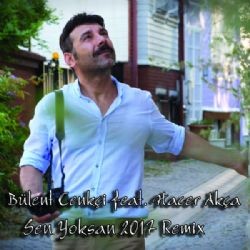 Bülent Cenkci – Sen Yoksan ft Hacer Akça (Remix) Mp3 Dinle & İndir | Mp3sayar