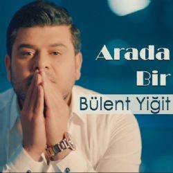 Bülent Yiğit – Arada Bir Mp3 Dinle & İndir | Mp3sayar