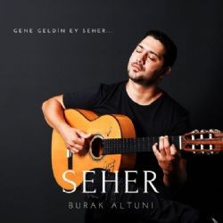 Burak Altuni – Seher Mp3 Dinle & İndir | Mp3sayar