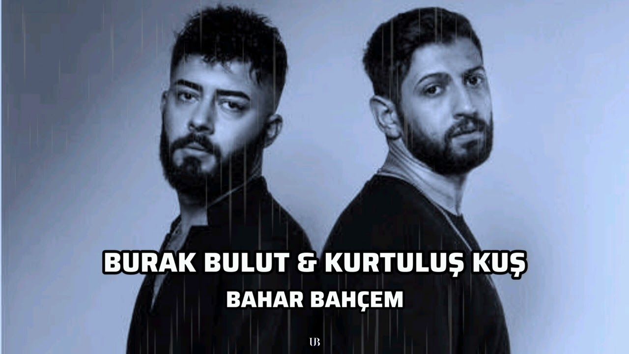 Burak Bulut – Bahar Bahçem ft Kurtuluş Kuş Mp3 Dinle & İndir | Mp3sayar