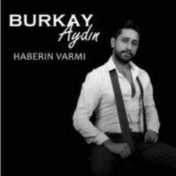 Burkay Aydın – Haberin Varmı Mp3 Dinle & İndir | Mp3sayar