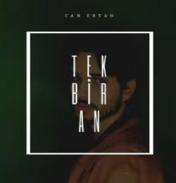 Can Ertan – Tek Bir An Mp3 Dinle & İndir | Mp3sayar