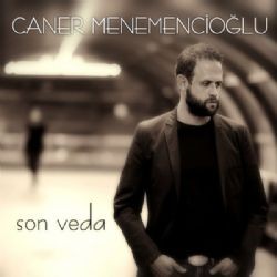 Caner Menemencioğlu – Son Veda Mp3 Dinle & İndir | Mp3sayar