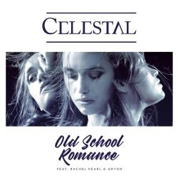 Celestal – Old School Romance ft Rachel Pearl & Grynn Mp3 Dinle & İndir | Mp3sayar