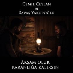 Cemil Ceylan – Akşam Olur Karanlığa Kalırsın ft Savaş Yakupoğlu Mp3 Dinle & İndir | Mp3sayar