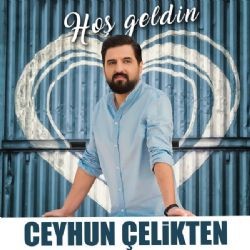 Ceyhun Çelikten – Hoş Geldin Mp3 Dinle & İndir | Mp3sayar