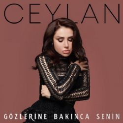 Ceylan – Gözlerine Bakınca Senin Mp3 Dinle & İndir | Mp3sayar