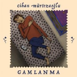 Cihan Mürtezaoğlu – Gamlanma Mp3 Dinle & İndir | Mp3sayar