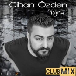 Cihan Özden – Yağmur (Club Mix) Mp3 Dinle & İndir | Mp3sayar