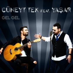 Cüneyt Tek – Gel Gel ft Yaşar Mp3 Dinle & İndir | Mp3sayar