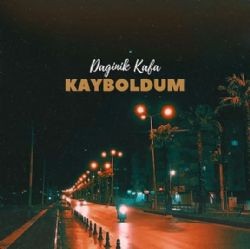 Dağınık Kafa – Kayboldum Mp3 Dinle & İndir | Mp3sayar