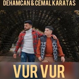 Dehamcan – Vur Vur ft Cemal Karataş Mp3 Dinle & İndir | Mp3sayar