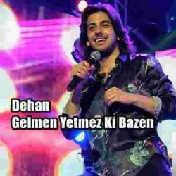 Dehan – Gelmen Yetmez Ki Bazen Mp3 Dinle & İndir | Mp3sayar