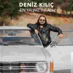 Deniz Kılıç – En Yalnız İnsan Mp3 Dinle & İndir | Mp3sayar