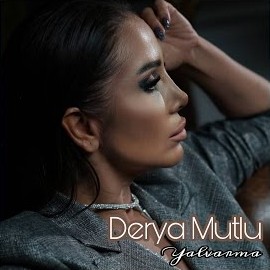 Derya Mutlu – Yalvarma Mp3 Dinle & İndir | Mp3sayar