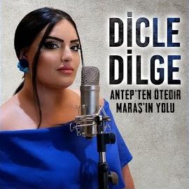 Dicle Dilge – Antepten Ötedir Maraşın Yolu Mp3 Dinle & İndir | Mp3sayar