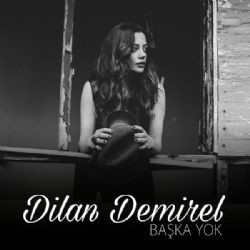 Dilan Demirel – Başka Yok Mp3 Dinle & İndir | Mp3sayar