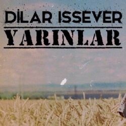 Dilar Issever – Yarınlar Mp3 Dinle & İndir | Mp3sayar