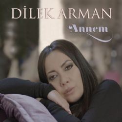 Dilek Arman – Annem Mp3 Dinle & İndir | Mp3sayar