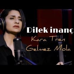 Dilek İnanç – Kara Tren Gelmez Mola Mp3 Dinle & İndir | Mp3sayar