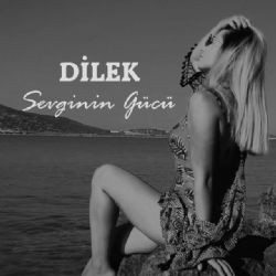 Dilek – Sevginin Gücü Mp3 Dinle & İndir | Mp3sayar