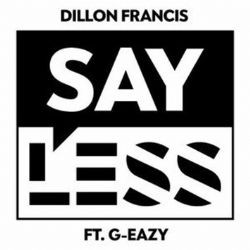 Dillon Francis – Say Less ft G Eazy Mp3 Dinle & İndir | Mp3sayar