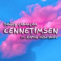 Doğuş Çabakçor – Cennetimsen ft Zamiq Huseynov Mp3 Dinle & İndir | Mp3sayar