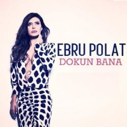 Ebru Polat – Dokun Bana Mp3 Dinle & İndir | Mp3sayar