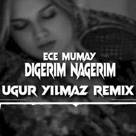 Ece Mumay – Digerim Nagerim Uğur Yılmaz Remix Mp3 Dinle & İndir | Mp3sayar