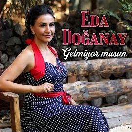 Eda Doğanay – Gelmiyor Musun Mp3 Dinle & İndir | Mp3sayar