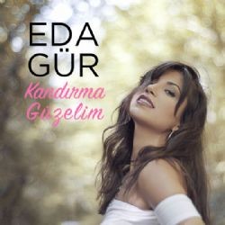 Eda Gür – Kandırma Güzelim Mp3 Dinle & İndir | Mp3sayar