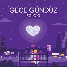 Eglo G – Gece Gündüz Mp3 Dinle & İndir | Mp3sayar