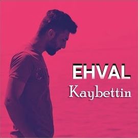 Ehval – Kaybettin Mp3 Dinle & İndir | Mp3sayar