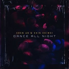 Ekin Ekinci – Dance All Night ft Eren Ab Mp3 Dinle & İndir | Mp3sayar