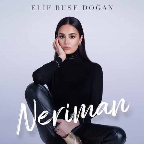 Elif Buse Doğan – Neriman Mp3 Dinle & İndir | Mp3sayar