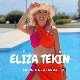 Eliza Tekin – Aklın Havalarda Mp3 Dinle & İndir | Mp3sayar