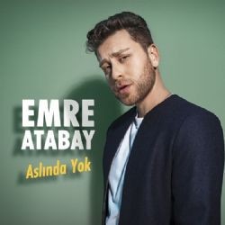 Emre Atabay – Aslında Yok Mp3 Dinle & İndir | Mp3sayar