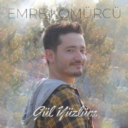 Emre Kömürcü – Gül Yüzlüm Mp3 Dinle & İndir | Mp3sayar