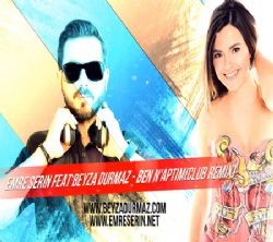 Emre Serin – Ben Naptım ft Beyza Durmaz (Club Remix) Mp3 Dinle & İndir | Mp3sayar