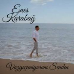 Enes Karabağ – Vazgeçemiyorum Senden Mp3 Dinle & İndir | Mp3sayar