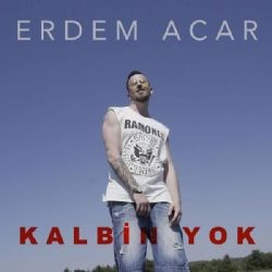 Erdem Acar – Kalbin Yok Mp3 Dinle & İndir | Mp3sayar