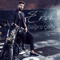 Eren – Bağıra Çağıra Mp3 Dinle & İndir | Mp3sayar