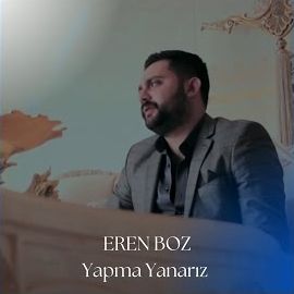 Eren Boz – Yapma Yanarız Mp3 Dinle & İndir | Mp3sayar