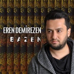 Eren Demirezen – Bazen Mp3 Dinle & İndir | Mp3sayar