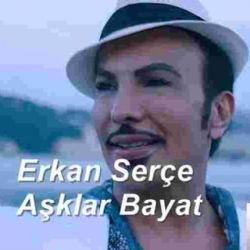 Erkan Serçe – Aşklar Bayat Mp3 Dinle & İndir | Mp3sayar