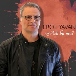 Erol Yavan – Aşk Bu Mu Mp3 Dinle & İndir | Mp3sayar