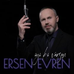 Ersen Evren – İyi Ki Varsın Mp3 Dinle & İndir | Mp3sayar